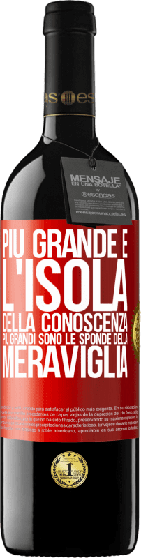 39,95 € Spedizione Gratuita | Vino rosso Edizione RED MBE Riserva Più grande è l'isola della conoscenza, più grandi sono le sponde della meraviglia Etichetta Rossa. Etichetta personalizzabile Riserva 12 Mesi Raccogliere 2016 Tempranillo
