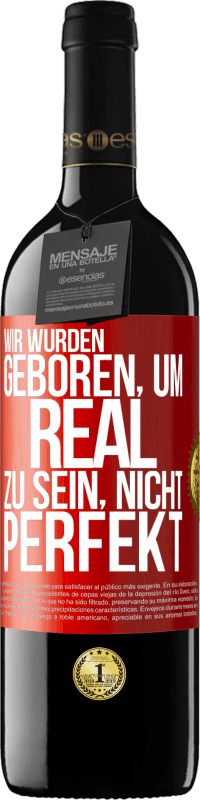 39,95 € Kostenloser Versand | Rotwein RED Ausgabe MBE Reserve Wir wurden geboren, um real zu sein, nicht perfekt Rote Markierung. Anpassbares Etikett Reserve 12 Monate Ernte 2015 Tempranillo