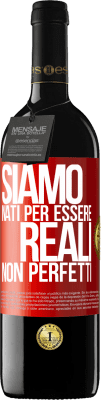 39,95 € Spedizione Gratuita | Vino rosso Edizione RED MBE Riserva Siamo nati per essere reali, non perfetti Etichetta Rossa. Etichetta personalizzabile Riserva 12 Mesi Raccogliere 2014 Tempranillo