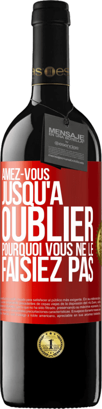 39,95 € Envoi gratuit | Vin rouge Édition RED MBE Réserve Aimez-vous jusqu'à oublier pourquoi vous ne le faisiez pas Étiquette Rouge. Étiquette personnalisable Réserve 12 Mois Récolte 2015 Tempranillo