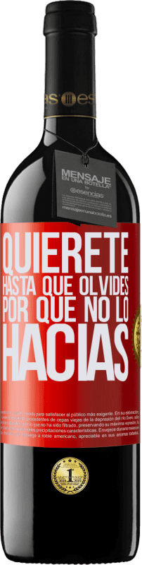 39,95 € Envío gratis | Vino Tinto Edición RED MBE Reserva Quiérete, hasta que olvides por qué no lo hacías Etiqueta Roja. Etiqueta personalizable Reserva 12 Meses Cosecha 2015 Tempranillo