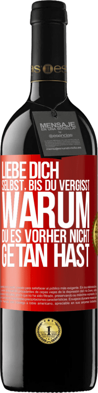 39,95 € Kostenloser Versand | Rotwein RED Ausgabe MBE Reserve Liebe dich selbst, bis du vergisst, warum du es vorher nicht getan hast Rote Markierung. Anpassbares Etikett Reserve 12 Monate Ernte 2015 Tempranillo