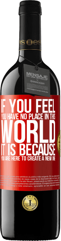 39,95 € 免费送货 | 红酒 RED版 MBE 预订 如果您觉得自己在这个世界上没有位置，那是因为您在这里创建一个新的世界 红色标签. 可自定义的标签 预订 12 个月 收成 2014 Tempranillo