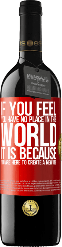 39,95 € Free Shipping | Red Wine RED Edition MBE Reserve If you feel you have no place in this world, it is because you are here to create a new one Red Label. Customizable label Reserve 12 Months Harvest 2015 Tempranillo