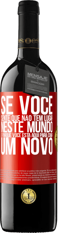 39,95 € Envio grátis | Vinho tinto Edição RED MBE Reserva Se você sente que não tem lugar neste mundo, é porque você está aqui para criar um novo Etiqueta Vermelha. Etiqueta personalizável Reserva 12 Meses Colheita 2015 Tempranillo