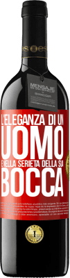 39,95 € Spedizione Gratuita | Vino rosso Edizione RED MBE Riserva L'eleganza di un uomo è nella serietà della sua bocca Etichetta Rossa. Etichetta personalizzabile Riserva 12 Mesi Raccogliere 2014 Tempranillo