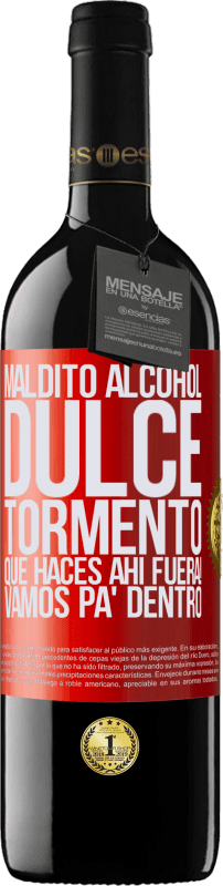 39,95 € Envío gratis | Vino Tinto Edición RED MBE Reserva Maldito alcohol, dulce tormento. Qué haces ahí fuera! Vamos pa' dentro Etiqueta Roja. Etiqueta personalizable Reserva 12 Meses Cosecha 2015 Tempranillo