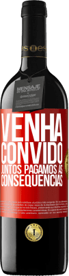 39,95 € Envio grátis | Vinho tinto Edição RED MBE Reserva Venha, convido, juntos pagamos as consequências Etiqueta Vermelha. Etiqueta personalizável Reserva 12 Meses Colheita 2014 Tempranillo