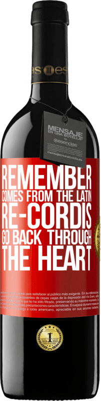 39,95 € Free Shipping | Red Wine RED Edition MBE Reserve REMEMBER, from the Latin re-cordis, go back through the heart Red Label. Customizable label Reserve 12 Months Harvest 2015 Tempranillo