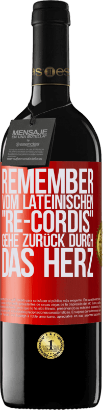 39,95 € Kostenloser Versand | Rotwein RED Ausgabe MBE Reserve REMEMBER, vom lateinischen re-cordis, gehe zurück durch das Herz Rote Markierung. Anpassbares Etikett Reserve 12 Monate Ernte 2015 Tempranillo