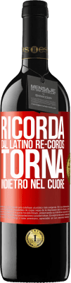 39,95 € Spedizione Gratuita | Vino rosso Edizione RED MBE Riserva RICORDA, dal latino re-cordis, torna indietro nel cuore Etichetta Rossa. Etichetta personalizzabile Riserva 12 Mesi Raccogliere 2016 Tempranillo