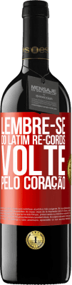 39,95 € Envio grátis | Vinho tinto Edição RED MBE Reserva LEMBRE-SE, do latim re-cordis, volte pelo coração Etiqueta Vermelha. Etiqueta personalizável Reserva 12 Meses Colheita 2015 Tempranillo