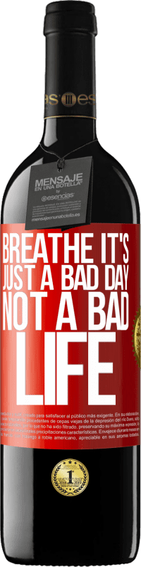 39,95 € 免费送货 | 红酒 RED版 MBE 预订 呼吸，这只是糟糕的一天，不是糟糕的生活 红色标签. 可自定义的标签 预订 12 个月 收成 2014 Tempranillo