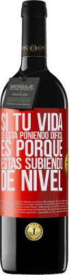 39,95 € Envío gratis | Vino Tinto Edición RED MBE Reserva Si tu vida se está poniendo difícil, es porque estás subiendo de nivel Etiqueta Roja. Etiqueta personalizable Reserva 12 Meses Cosecha 2016 Tempranillo