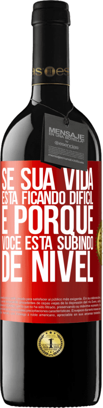 39,95 € Envio grátis | Vinho tinto Edição RED MBE Reserva Se sua vida está ficando difícil, é porque você está subindo de nível Etiqueta Vermelha. Etiqueta personalizável Reserva 12 Meses Colheita 2015 Tempranillo