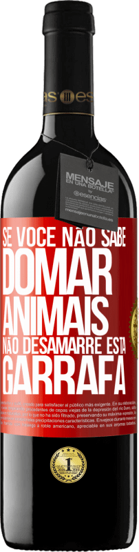 39,95 € Envio grátis | Vinho tinto Edição RED MBE Reserva Se você não sabe domar animais, não desamarre esta garrafa Etiqueta Vermelha. Etiqueta personalizável Reserva 12 Meses Colheita 2015 Tempranillo