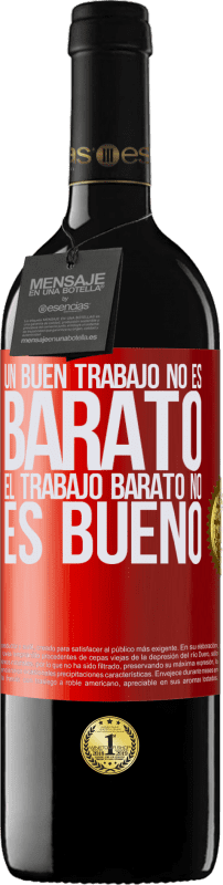 39,95 € Envío gratis | Vino Tinto Edición RED MBE Reserva Un buen trabajo no es barato. El trabajo barato no es bueno Etiqueta Roja. Etiqueta personalizable Reserva 12 Meses Cosecha 2015 Tempranillo