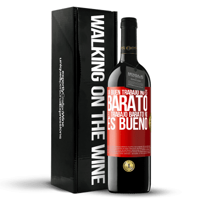 «Un buen trabajo no es barato. El trabajo barato no es bueno» Edición RED MBE Reserva