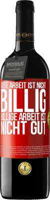 39,95 € Kostenloser Versand | Rotwein RED Ausgabe MBE Reserve Gute Arbeit ist nicht billig. Billige Arbeit ist nicht gut Rote Markierung. Anpassbares Etikett Reserve 12 Monate Ernte 2015 Tempranillo