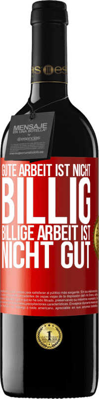 39,95 € Kostenloser Versand | Rotwein RED Ausgabe MBE Reserve Gute Arbeit ist nicht billig. Billige Arbeit ist nicht gut Rote Markierung. Anpassbares Etikett Reserve 12 Monate Ernte 2015 Tempranillo