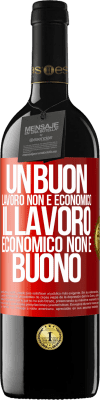 39,95 € Spedizione Gratuita | Vino rosso Edizione RED MBE Riserva Un buon lavoro non è economico. Il lavoro economico non è buono Etichetta Rossa. Etichetta personalizzabile Riserva 12 Mesi Raccogliere 2015 Tempranillo