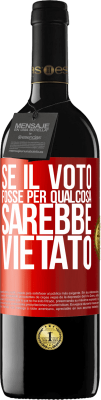 39,95 € Spedizione Gratuita | Vino rosso Edizione RED MBE Riserva Se il voto fosse per qualcosa sarebbe vietato Etichetta Rossa. Etichetta personalizzabile Riserva 12 Mesi Raccogliere 2015 Tempranillo