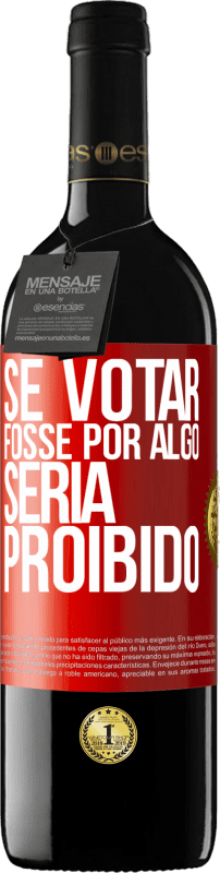 39,95 € Envio grátis | Vinho tinto Edição RED MBE Reserva Se votar fosse por algo, seria proibido Etiqueta Vermelha. Etiqueta personalizável Reserva 12 Meses Colheita 2015 Tempranillo