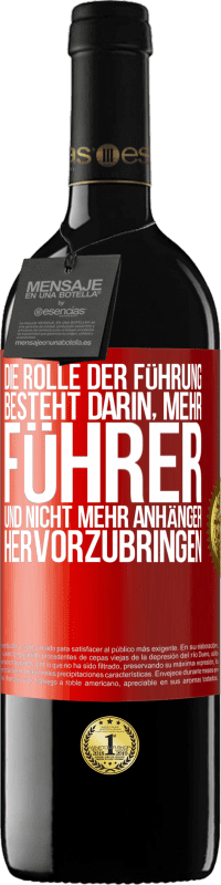 39,95 € Kostenloser Versand | Rotwein RED Ausgabe MBE Reserve Die Rolle der Führung besteht darin, mehr Führer und nicht mehr Anhänger hervorzubringen Rote Markierung. Anpassbares Etikett Reserve 12 Monate Ernte 2016 Tempranillo