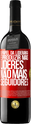 39,95 € Envio grátis | Vinho tinto Edição RED MBE Reserva O papel da liderança é produzir mais líderes, não mais seguidores Etiqueta Vermelha. Etiqueta personalizável Reserva 12 Meses Colheita 2014 Tempranillo