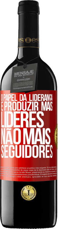 39,95 € Envio grátis | Vinho tinto Edição RED MBE Reserva O papel da liderança é produzir mais líderes, não mais seguidores Etiqueta Vermelha. Etiqueta personalizável Reserva 12 Meses Colheita 2015 Tempranillo