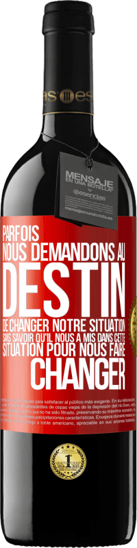 39,95 € Envoi gratuit | Vin rouge Édition RED MBE Réserve Parfois, nous demandons au destin de changer notre situation sans savoir qu'il nous a mis dans cette situation, pour nous faire Étiquette Rouge. Étiquette personnalisable Réserve 12 Mois Récolte 2015 Tempranillo