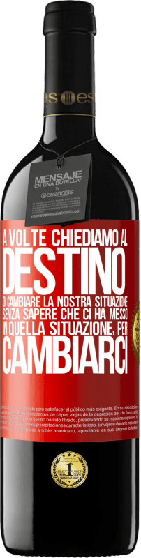 39,95 € Spedizione Gratuita | Vino rosso Edizione RED MBE Riserva A volte chiediamo al destino di cambiare la nostra situazione senza sapere che ci ha messo in quella situazione, per Etichetta Rossa. Etichetta personalizzabile Riserva 12 Mesi Raccogliere 2015 Tempranillo