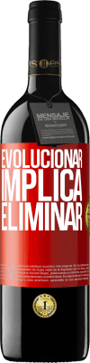 39,95 € Envío gratis | Vino Tinto Edición RED MBE Reserva Evolucionar implica eliminar Etiqueta Roja. Etiqueta personalizable Reserva 12 Meses Cosecha 2014 Tempranillo