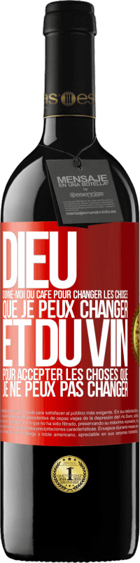 39,95 € Envoi gratuit | Vin rouge Édition RED MBE Réserve Dieu, donne-moi du café pour changer les choses que je peux changer et du vin pour accepter les choses que je ne peux pas change Étiquette Rouge. Étiquette personnalisable Réserve 12 Mois Récolte 2015 Tempranillo