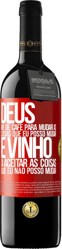 39,95 € Envio grátis | Vinho tinto Edição RED MBE Reserva Deus, me dê café para mudar as coisas que eu posso mudar, e ele veio a aceitar as coisas que eu não posso mudar Etiqueta Vermelha. Etiqueta personalizável Reserva 12 Meses Colheita 2015 Tempranillo