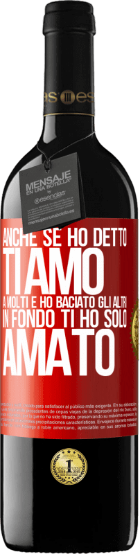 39,95 € Spedizione Gratuita | Vino rosso Edizione RED MBE Riserva Anche se ho detto Ti amo a molti e ho baciato gli altri, in fondo ti ho solo amato Etichetta Rossa. Etichetta personalizzabile Riserva 12 Mesi Raccogliere 2015 Tempranillo