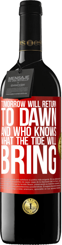 39,95 € Free Shipping | Red Wine RED Edition MBE Reserve Tomorrow will return to dawn and who knows what the tide will bring Red Label. Customizable label Reserve 12 Months Harvest 2015 Tempranillo