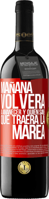 39,95 € Envío gratis | Vino Tinto Edición RED MBE Reserva Mañana volverá a amanecer y quién sabe qué traerá la marea Etiqueta Roja. Etiqueta personalizable Reserva 12 Meses Cosecha 2015 Tempranillo