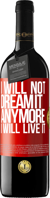 39,95 € Free Shipping | Red Wine RED Edition MBE Reserve I will not dream it anymore. I will live it Red Label. Customizable label Reserve 12 Months Harvest 2015 Tempranillo