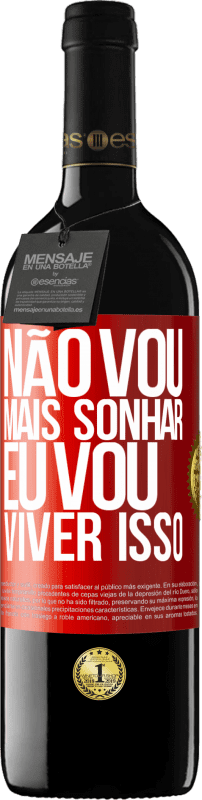 39,95 € Envio grátis | Vinho tinto Edição RED MBE Reserva Não vou mais sonhar. Eu vou viver isso Etiqueta Vermelha. Etiqueta personalizável Reserva 12 Meses Colheita 2015 Tempranillo