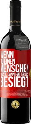 39,95 € Kostenloser Versand | Rotwein RED Ausgabe MBE Reserve Wenn du einen Menschen hasst, dann hat er dich besiegt Rote Markierung. Anpassbares Etikett Reserve 12 Monate Ernte 2014 Tempranillo