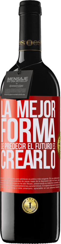 39,95 € Envío gratis | Vino Tinto Edición RED MBE Reserva La mejor forma de predecir el futuro es creándolo Etiqueta Roja. Etiqueta personalizable Reserva 12 Meses Cosecha 2015 Tempranillo