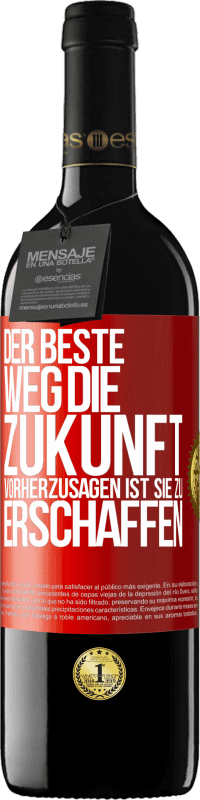 39,95 € Kostenloser Versand | Rotwein RED Ausgabe MBE Reserve Der beste Weg, die Zukunft vorherzusagen ist, sie zu erschaffen Rote Markierung. Anpassbares Etikett Reserve 12 Monate Ernte 2015 Tempranillo