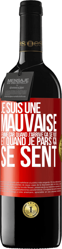 39,95 € Envoi gratuit | Vin rouge Édition RED MBE Réserve Je suis une mauvaise femme car quand j'arrive ça se voit et quand je pars ça se sent Étiquette Rouge. Étiquette personnalisable Réserve 12 Mois Récolte 2015 Tempranillo