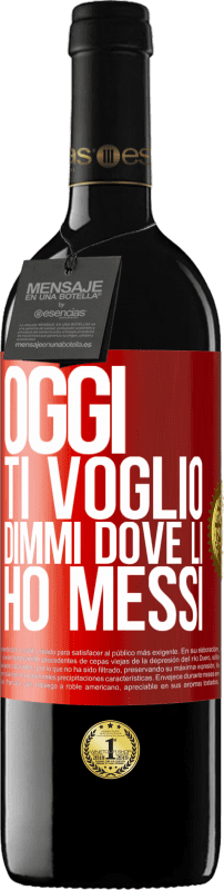 39,95 € Spedizione Gratuita | Vino rosso Edizione RED MBE Riserva Oggi ti voglio. Dimmi dove li ho messi Etichetta Rossa. Etichetta personalizzabile Riserva 12 Mesi Raccogliere 2016 Tempranillo