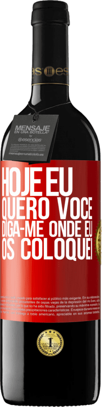 39,95 € Envio grátis | Vinho tinto Edição RED MBE Reserva Hoje eu quero você. Diga-me onde eu os coloquei Etiqueta Vermelha. Etiqueta personalizável Reserva 12 Meses Colheita 2015 Tempranillo