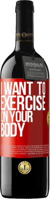 39,95 € Free Shipping | Red Wine RED Edition MBE Reserve I want to exercise on your body Red Label. Customizable label Reserve 12 Months Harvest 2015 Tempranillo