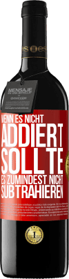 39,95 € Kostenloser Versand | Rotwein RED Ausgabe MBE Reserve Wenn es nicht addiert, sollte es zumindest nicht subtrahieren Rote Markierung. Anpassbares Etikett Reserve 12 Monate Ernte 2015 Tempranillo