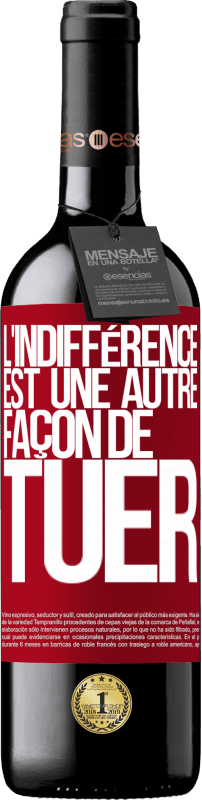 39,95 € Envoi gratuit | Vin rouge Édition RED MBE Réserve L'indifférence est une autre façon de tuer Étiquette Rouge. Étiquette personnalisable Réserve 12 Mois Récolte 2015 Tempranillo