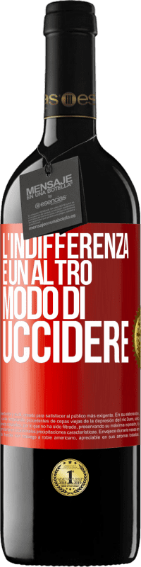 39,95 € Spedizione Gratuita | Vino rosso Edizione RED MBE Riserva L'indifferenza è un altro modo di uccidere Etichetta Rossa. Etichetta personalizzabile Riserva 12 Mesi Raccogliere 2015 Tempranillo